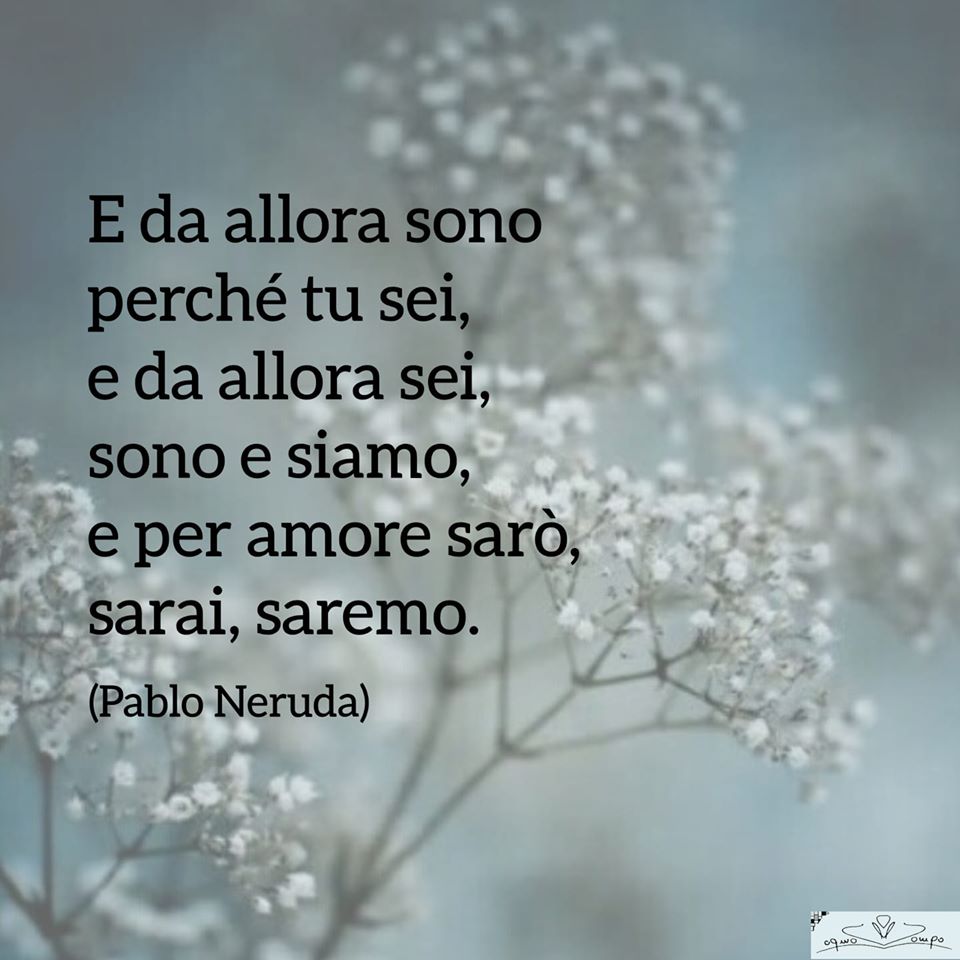 Pablo Neruda Forse Non Essere E Essere Poesia D Amore