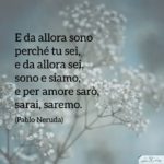 Pablo Neruda - Forse non essere è essere - Poesia d'amore