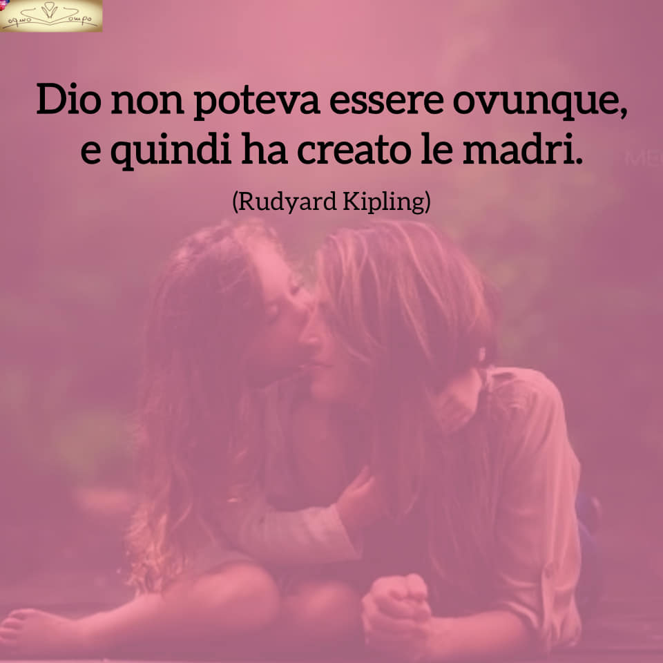 Festa della mamma - Frasi - Dio non poteva essere ovunque - Kipling