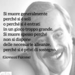 Giovanni Falcone - Frasi - Si muore generalmente perché si è soli