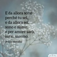 Pablo Neruda - Forse non essere è essere - Poesia d'amore