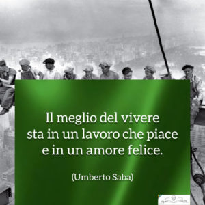 Festa dei lavoratori - Frasi - Umberto Saba
