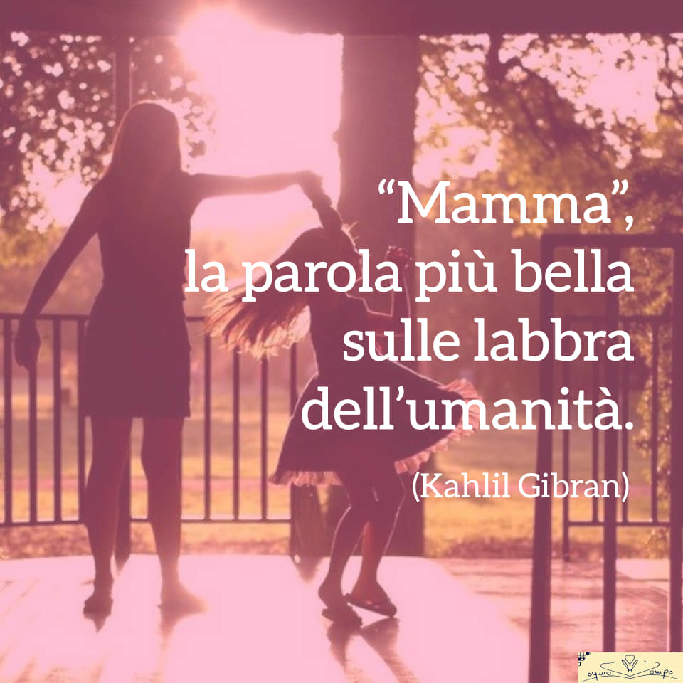 Festa della mamma - Frasi - Mamma la parola più bella - Gibran