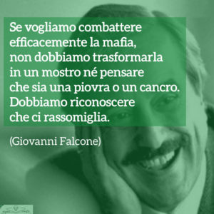 Giovanni Falcone - Frasi - Se vogliamo combattere efficacemente la mafia